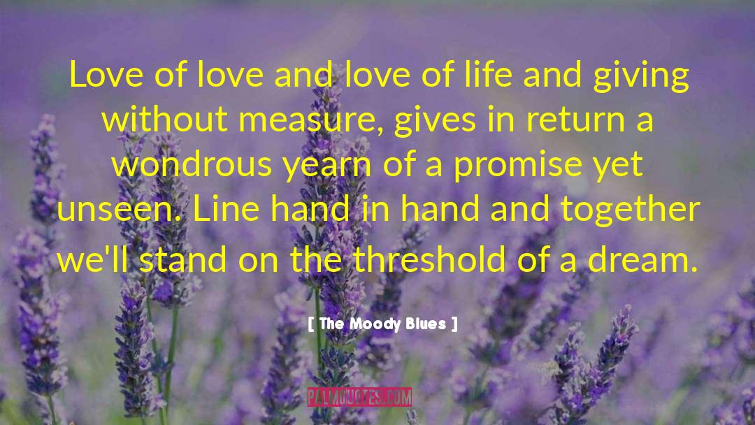 The Moody Blues Quotes: Love of love and love