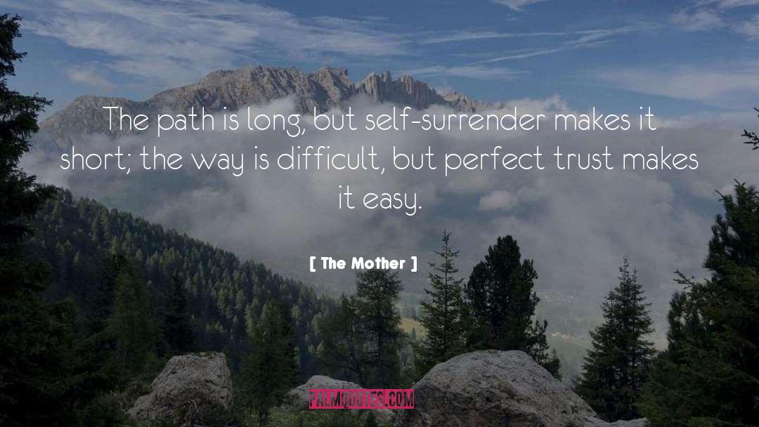 The Mother Quotes: The path is long, but