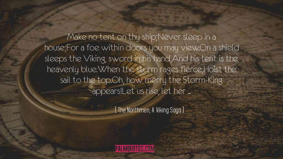 The Northmen; A Viking Saga Quotes: Make no tent on thy