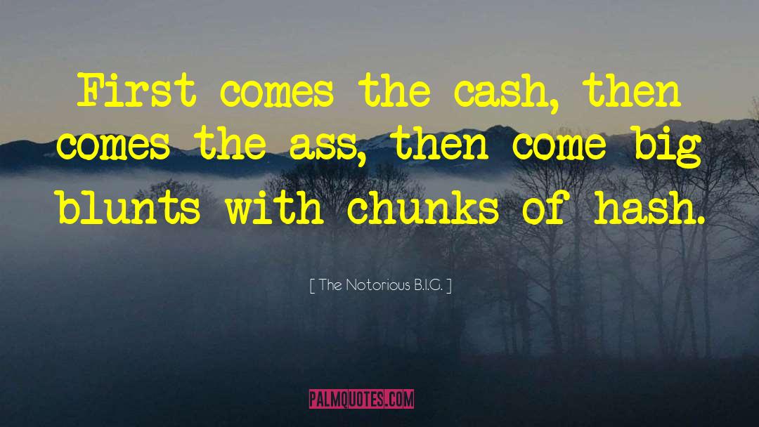 The Notorious B.I.G. Quotes: First comes the cash, then