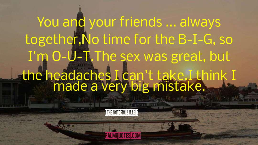 The Notorious B.I.G. Quotes: You and your friends ...