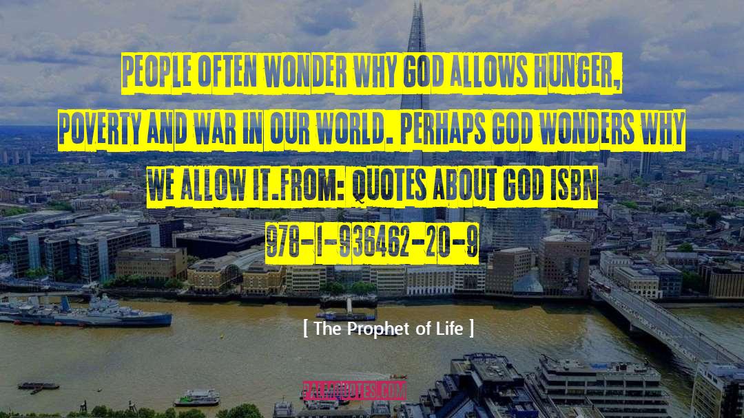 The Prophet Of Life Quotes: People often wonder why God