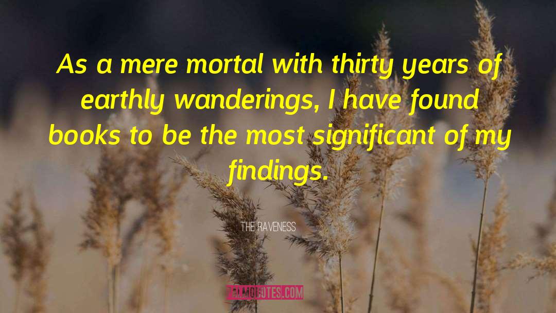 The Raveness Quotes: As a mere mortal with