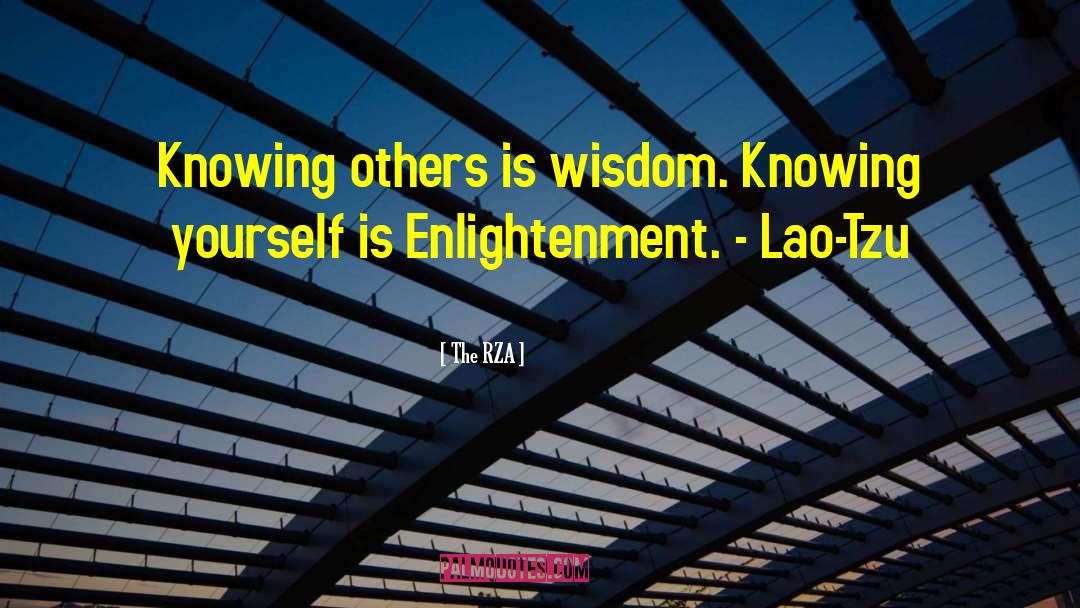 The RZA Quotes: Knowing others is wisdom. Knowing