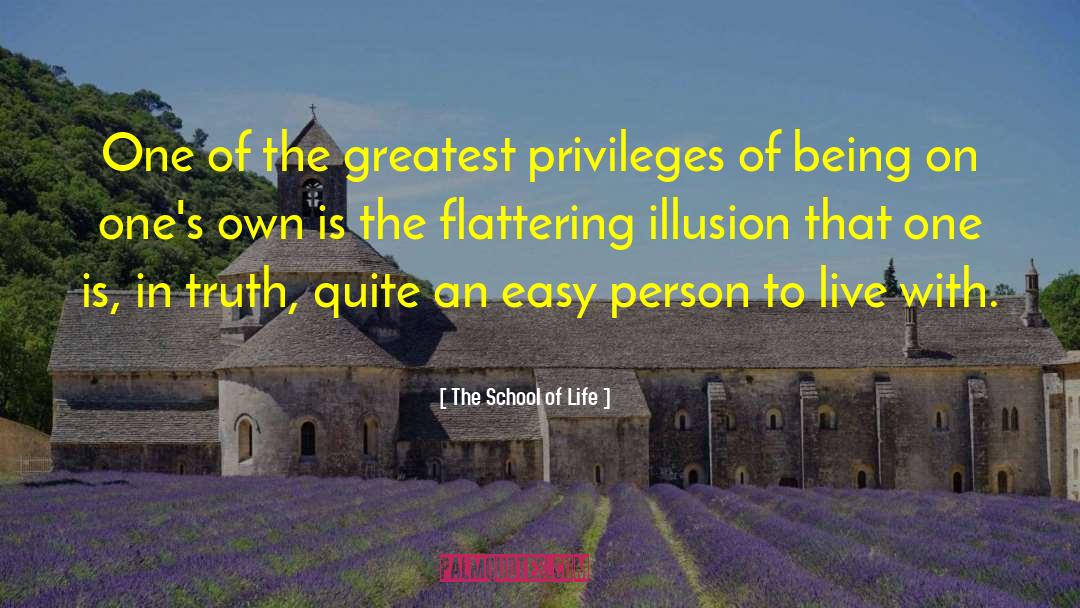 The School Of Life Quotes: One of the greatest privileges