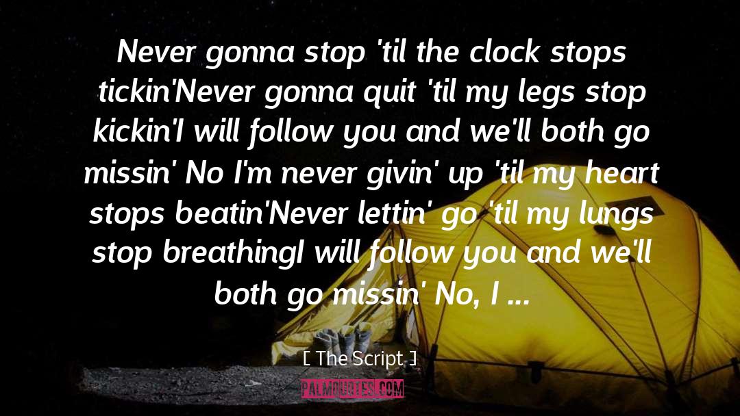 The Script Quotes: Never gonna stop 'til the