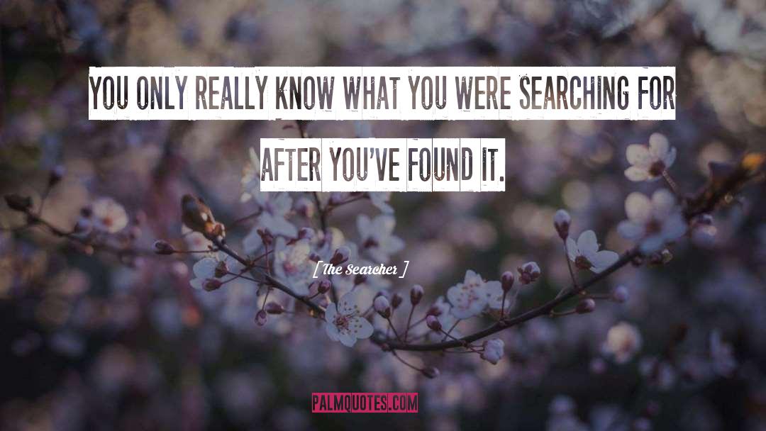 The Searcher Quotes: You only really know what