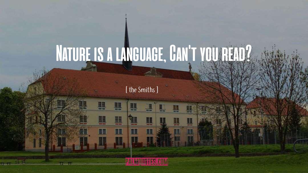 The Smiths Quotes: Nature is a language, Can't