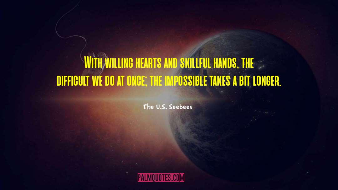 The U.S. Seebees Quotes: With willing hearts and skillful