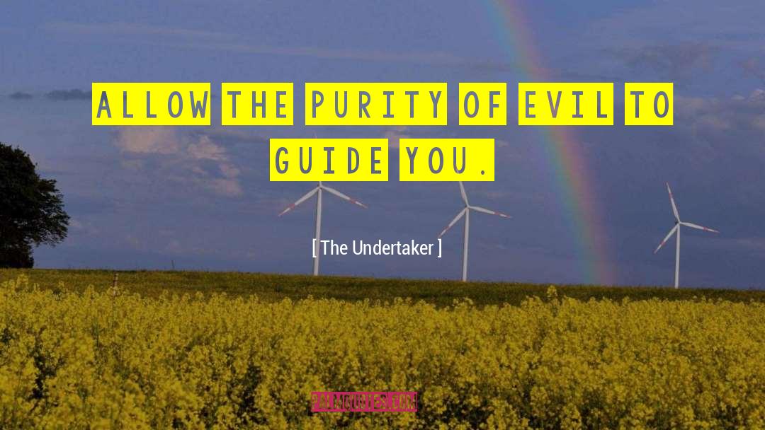 The Undertaker Quotes: Allow the purity of evil