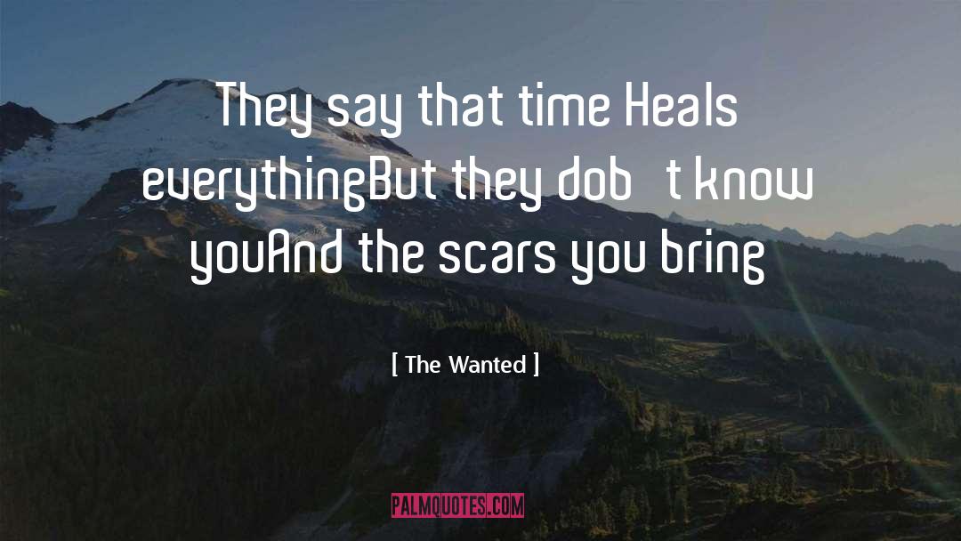 The Wanted Quotes: They say that time <br>Heals