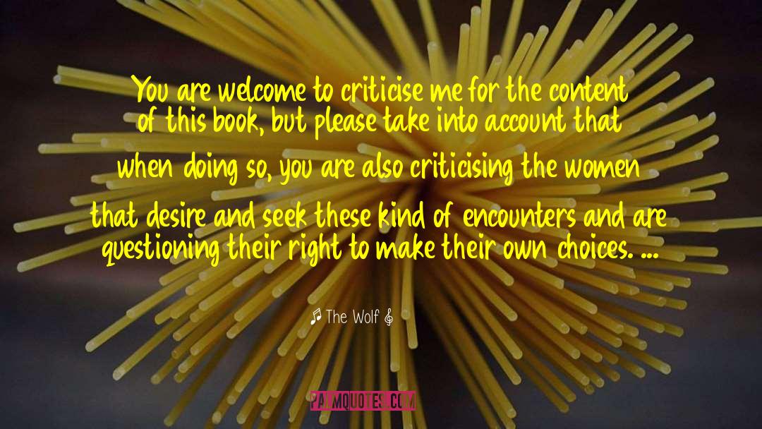 The Wolf Quotes: You are welcome to criticise