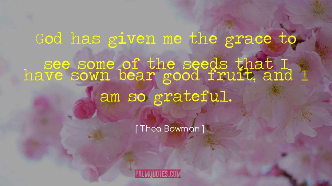 Thea Bowman Quotes: God has given me the