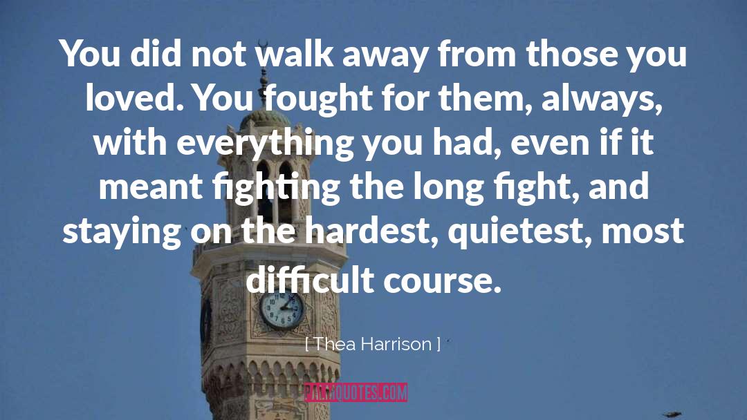 Thea Harrison Quotes: You did not walk away