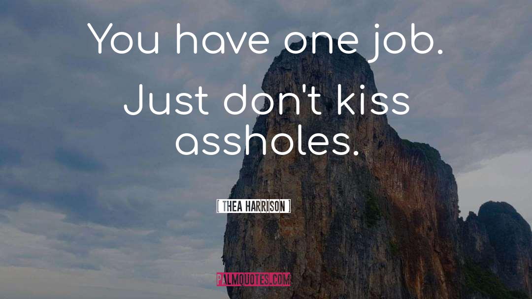 Thea Harrison Quotes: You have one job. Just