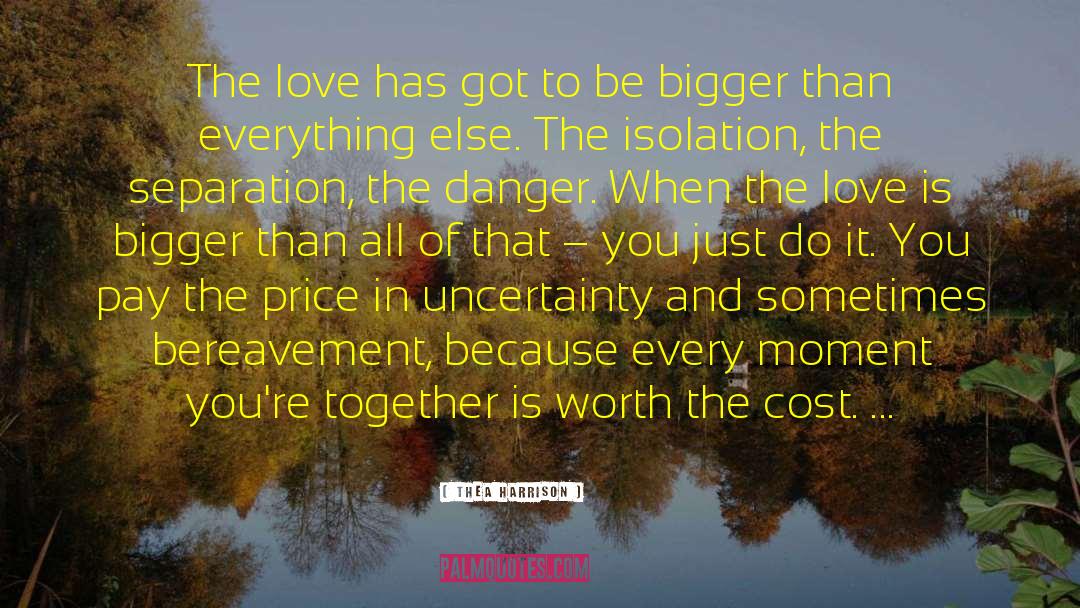 Thea Harrison Quotes: The love has got to