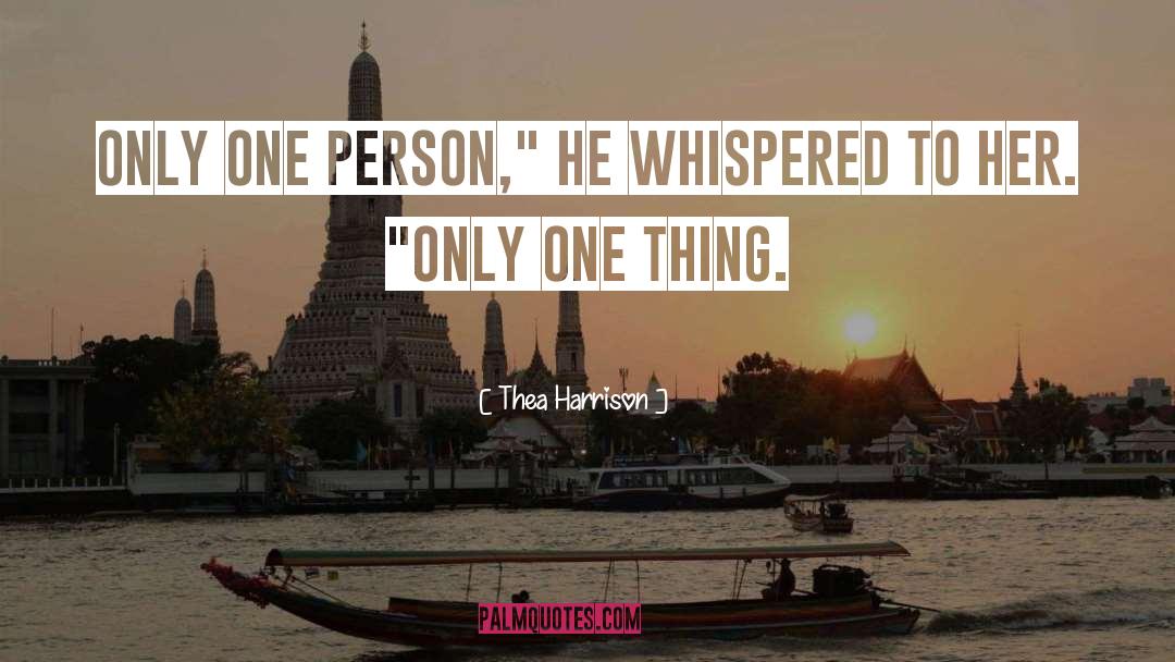 Thea Harrison Quotes: Only one person,