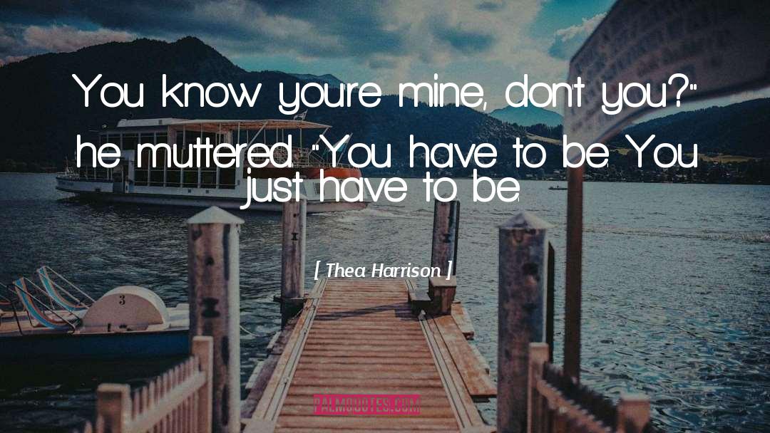 Thea Harrison Quotes: You know you're mine, don't