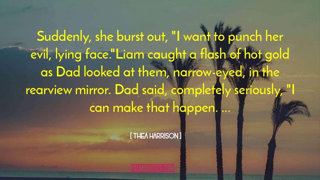 Thea Harrison Quotes: Suddenly, she burst out, 