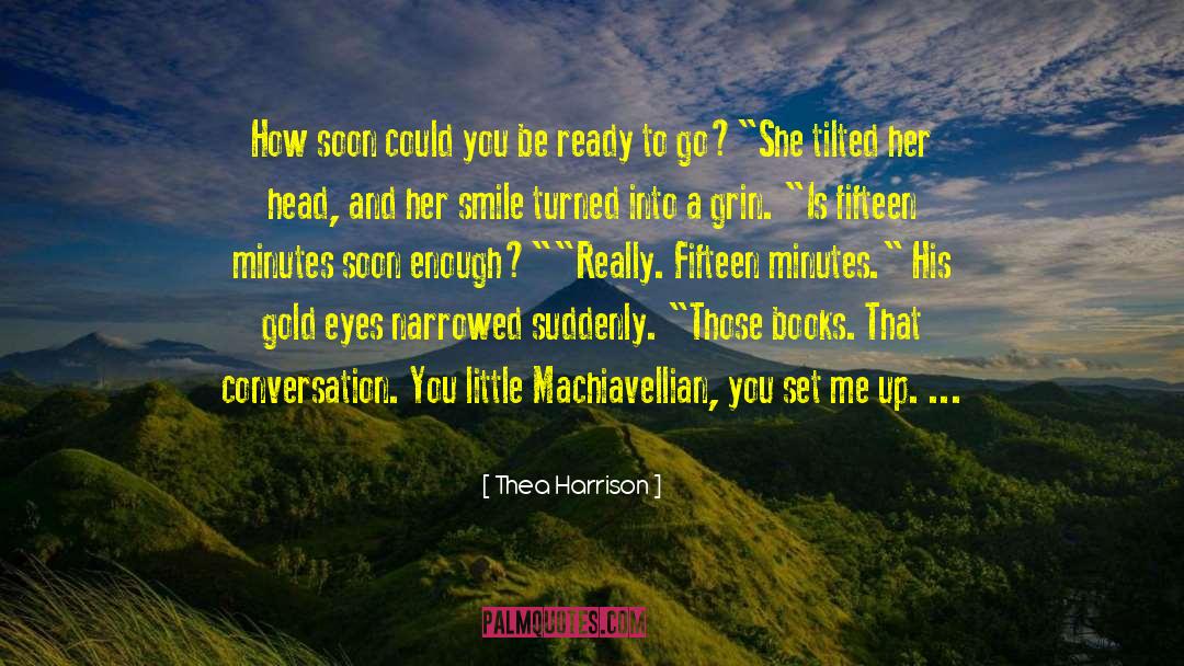 Thea Harrison Quotes: How soon could you be