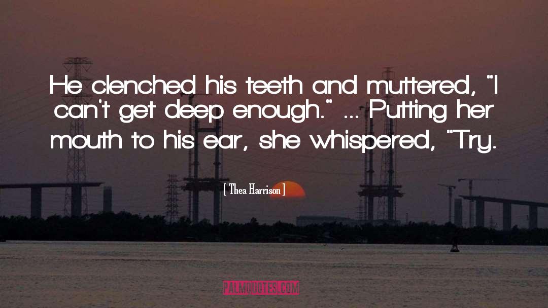 Thea Harrison Quotes: He clenched his teeth and