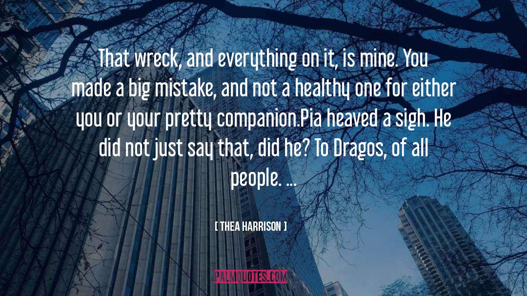 Thea Harrison Quotes: That wreck, and everything on