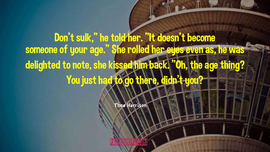 Thea Harrison Quotes: Don't sulk,