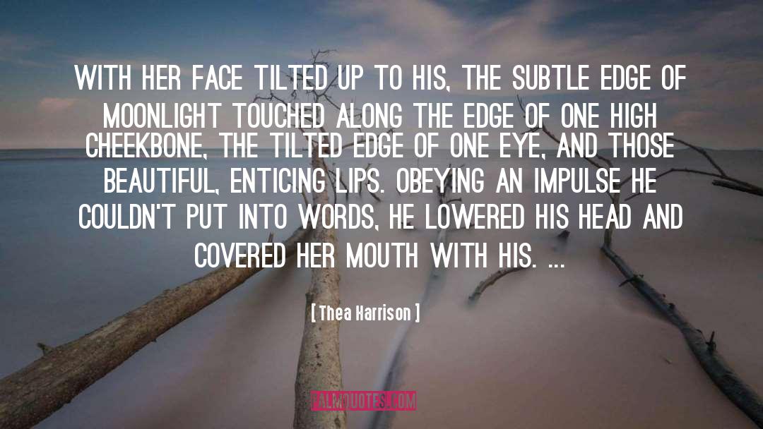 Thea Harrison Quotes: With her face tilted up