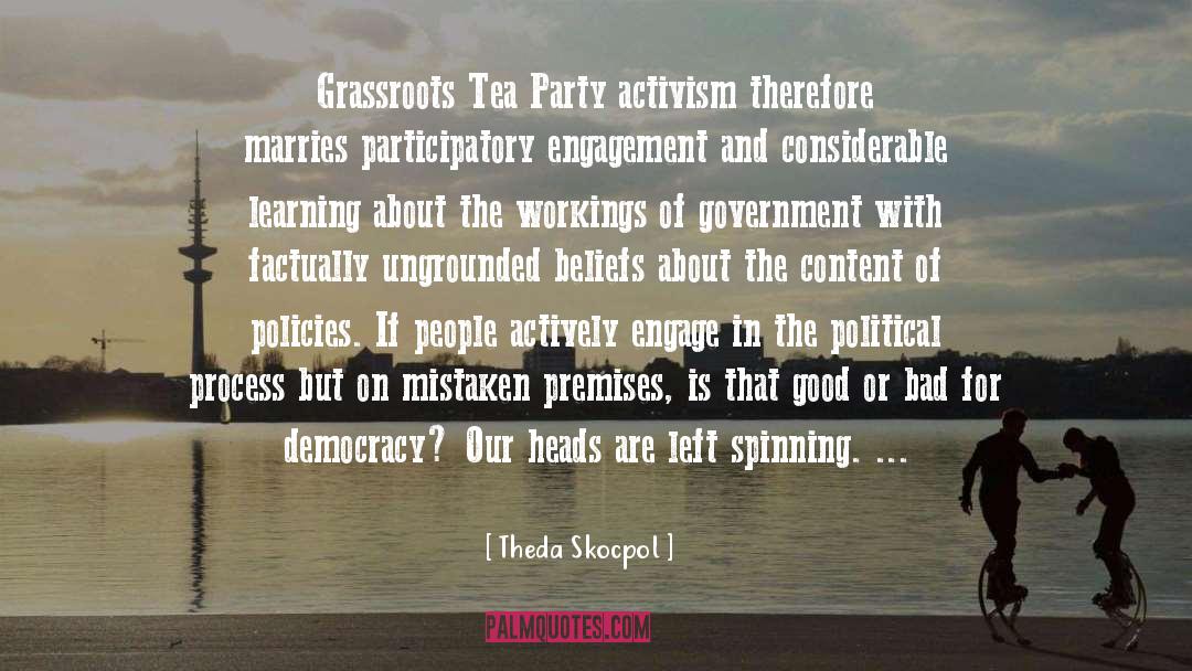 Theda Skocpol Quotes: Grassroots Tea Party activism therefore