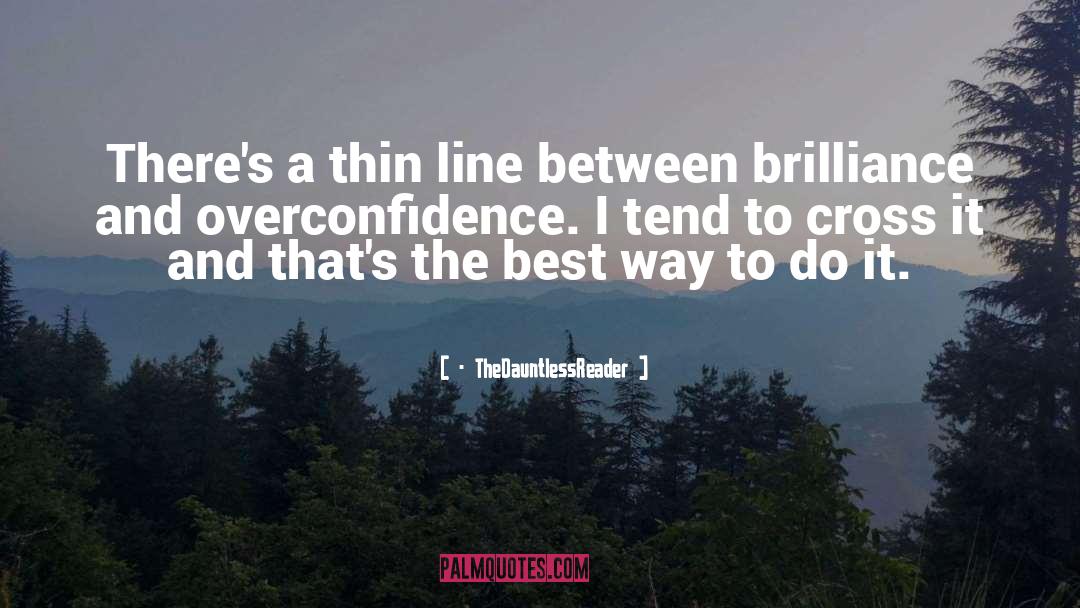 TheDauntlessReader Quotes: There's a thin line between