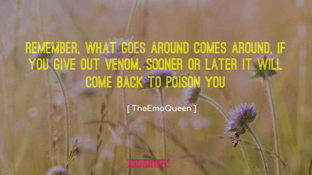 TheEmoQueen Quotes: Remember, what goes around comes