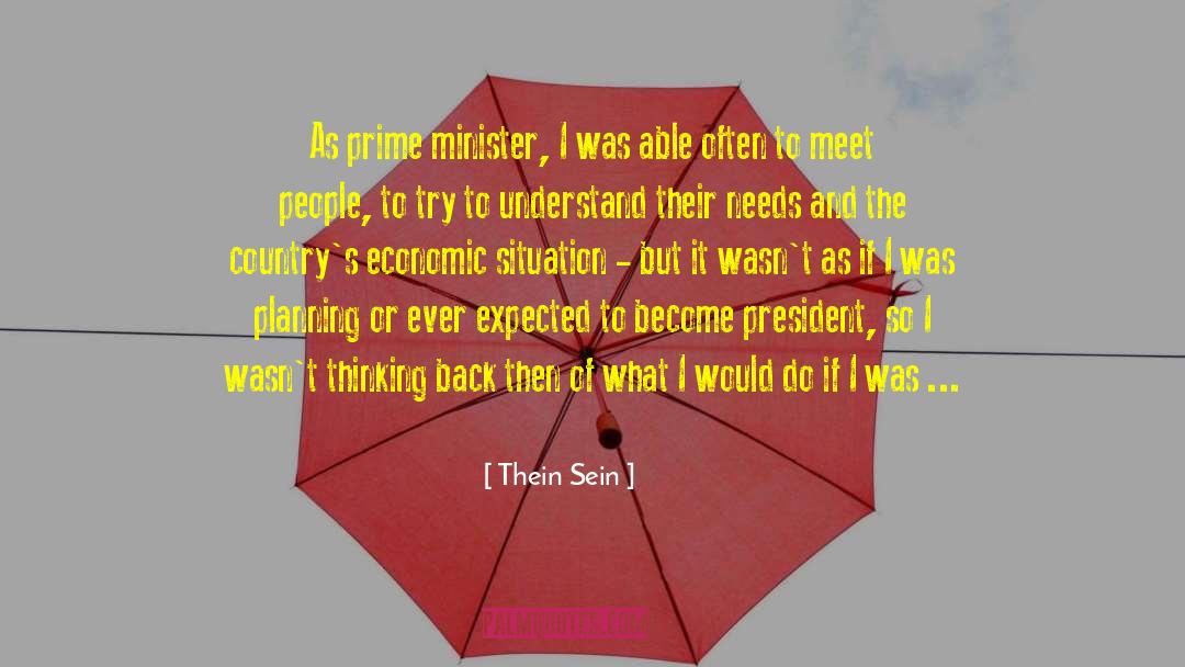 Thein Sein Quotes: As prime minister, I was