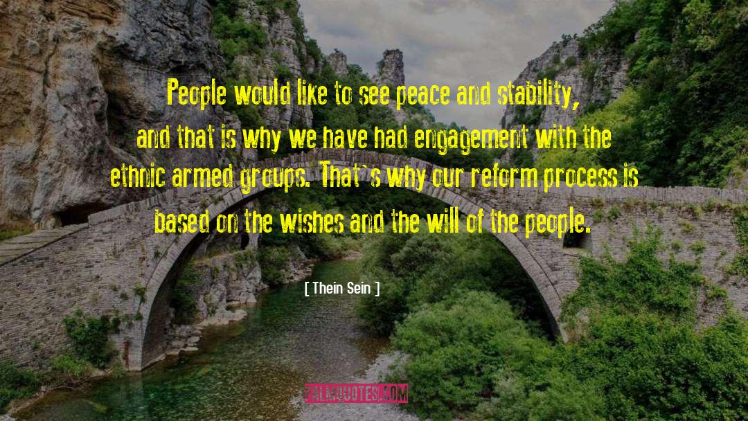 Thein Sein Quotes: People would like to see