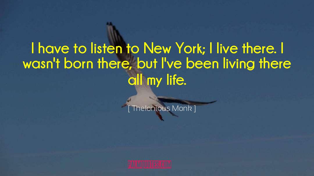 Thelonious Monk Quotes: I have to listen to