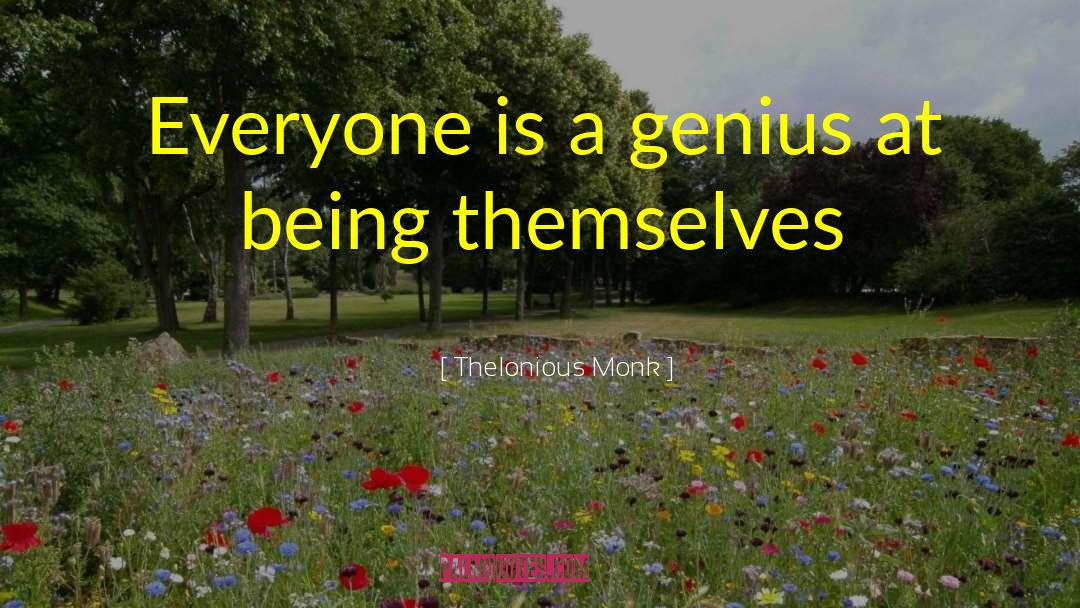 Thelonious Monk Quotes: Everyone is a genius at
