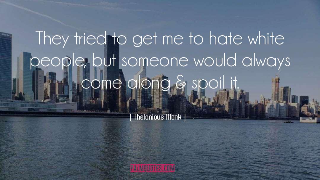 Thelonious Monk Quotes: They tried to get me
