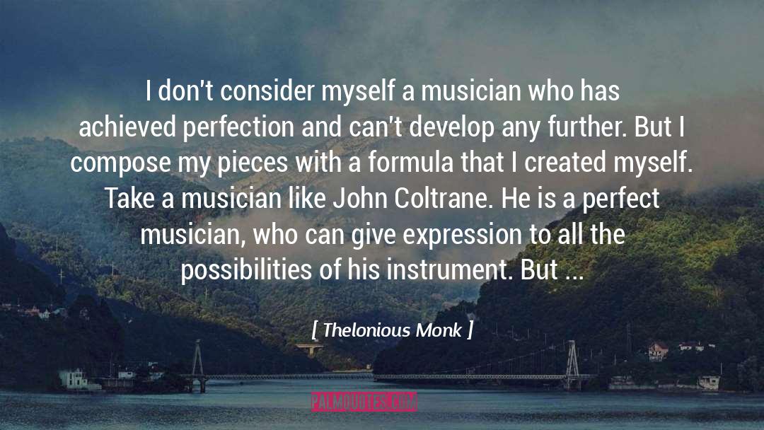 Thelonious Monk Quotes: I don't consider myself a