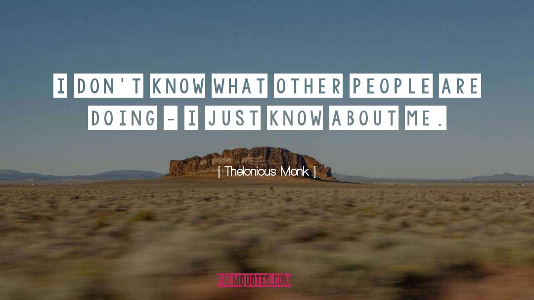 Thelonious Monk Quotes: I don't know what other