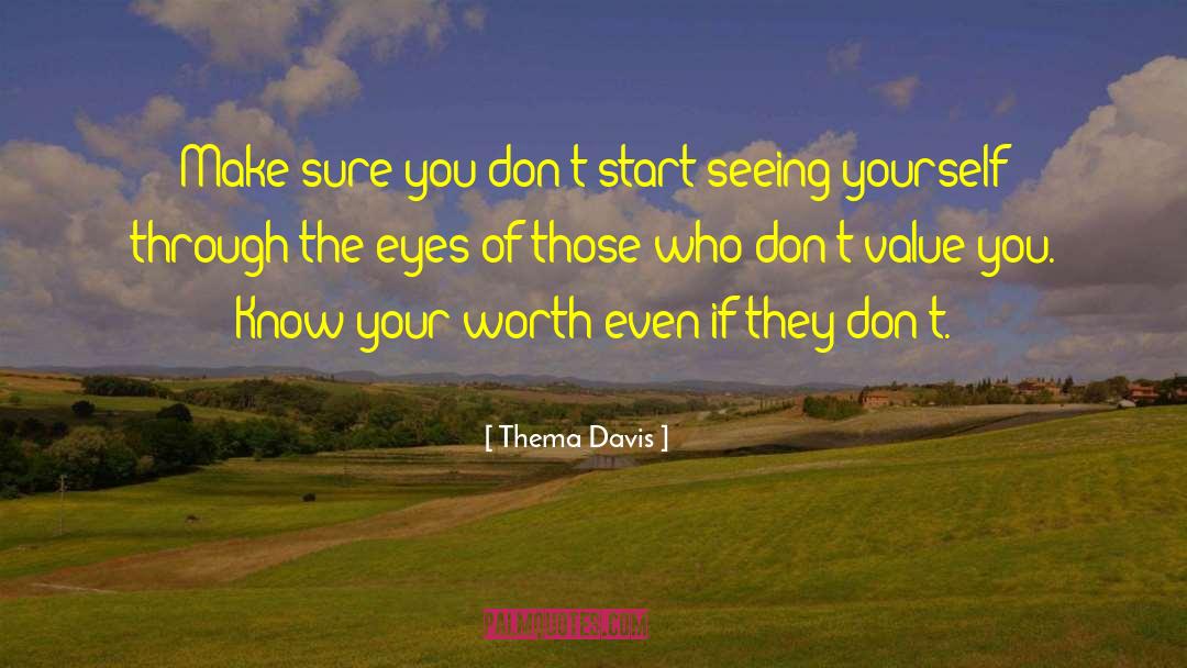 Thema Davis Quotes: Make sure you don't start
