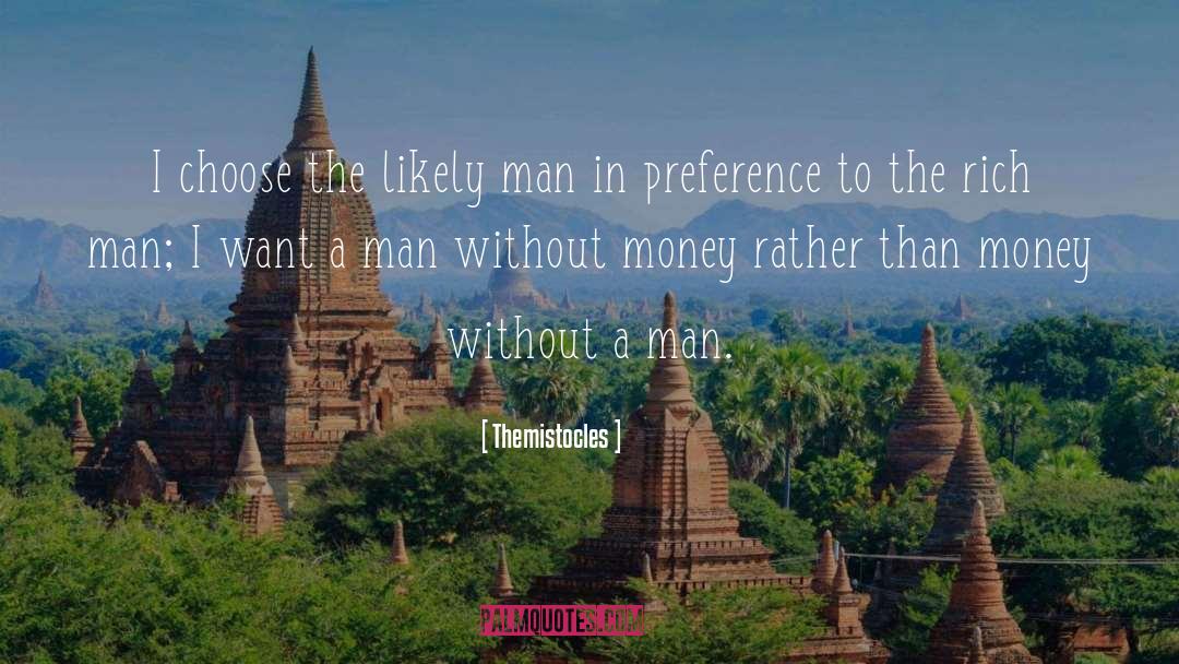 Themistocles Quotes: I choose the likely man