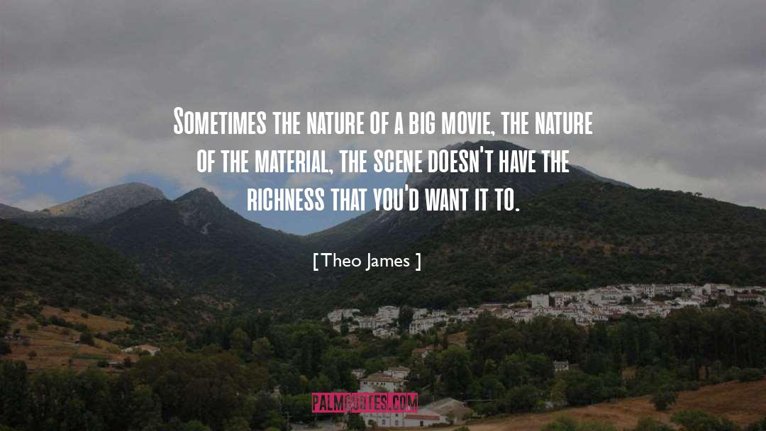 Theo James Quotes: Sometimes the nature of a