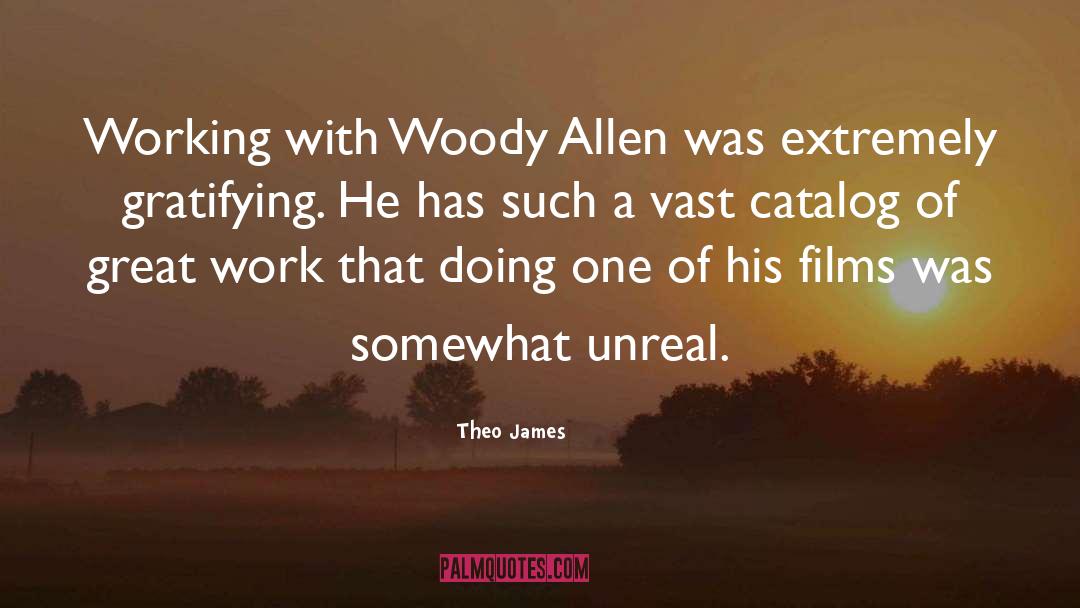 Theo James Quotes: Working with Woody Allen was