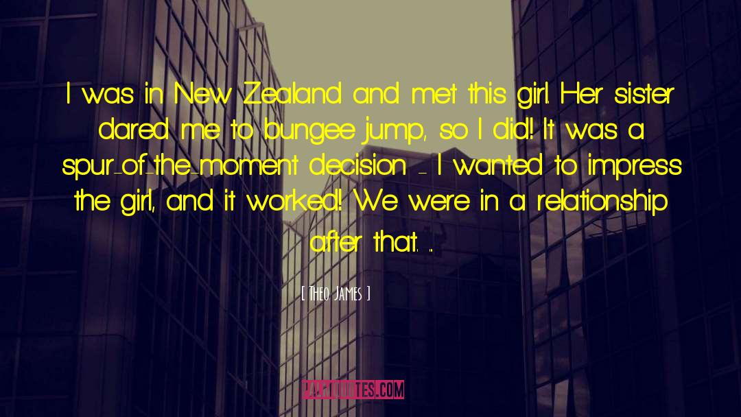 Theo James Quotes: I was in New Zealand