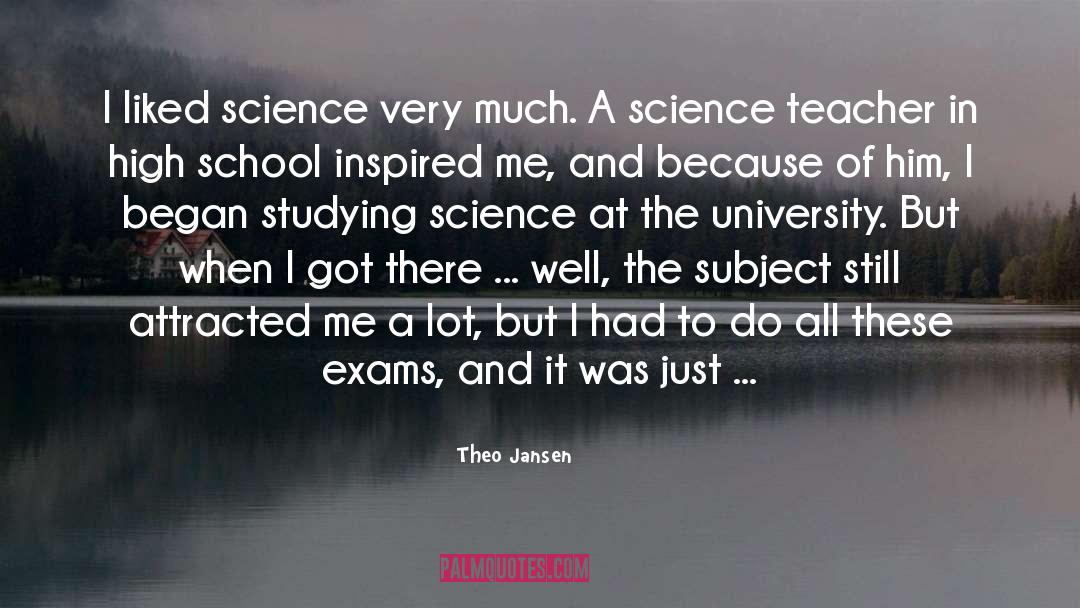Theo Jansen Quotes: I liked science very much.