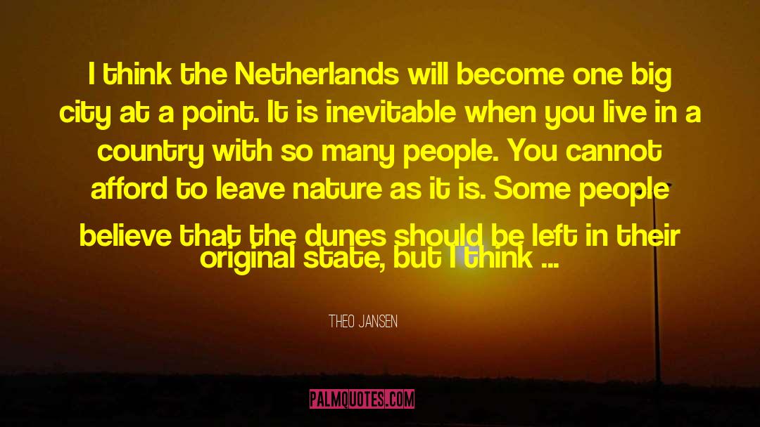 Theo Jansen Quotes: I think the Netherlands will