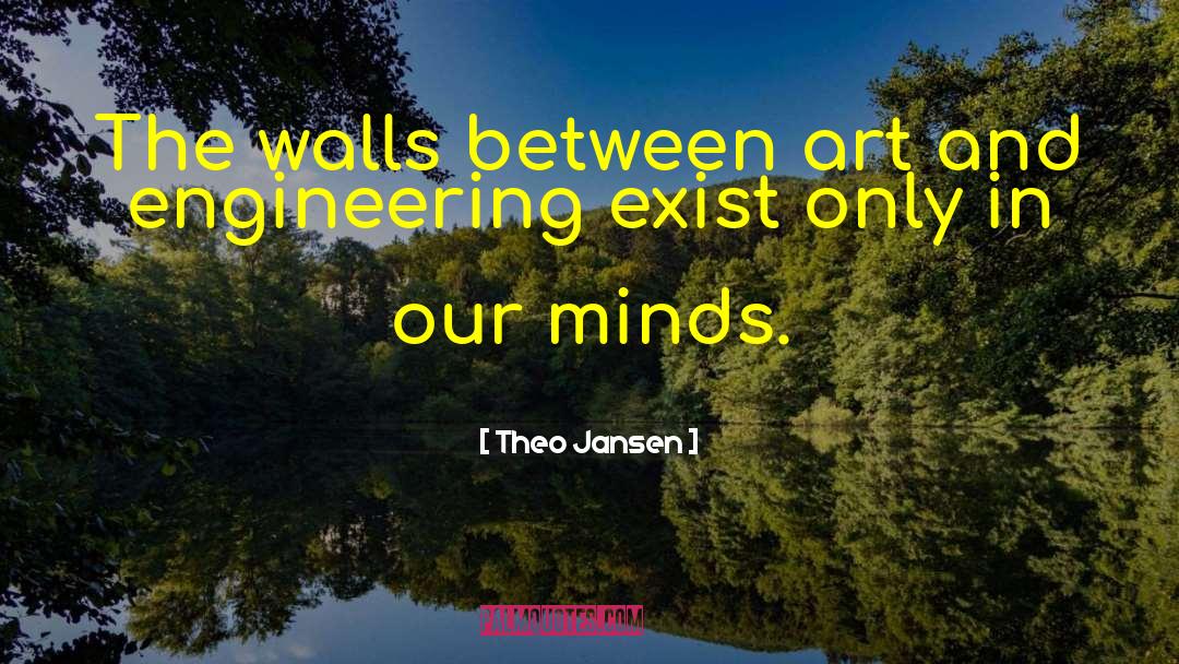 Theo Jansen Quotes: The walls between art and