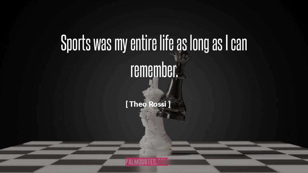 Theo Rossi Quotes: Sports was my entire life