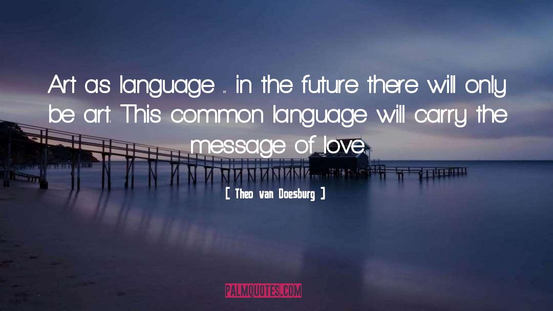 Theo Van Doesburg Quotes: Art as language ... in