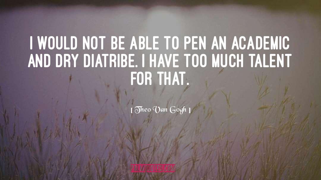 Theo Van Gogh Quotes: I would not be able