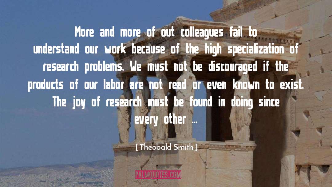 Theobald Smith Quotes: More and more of out